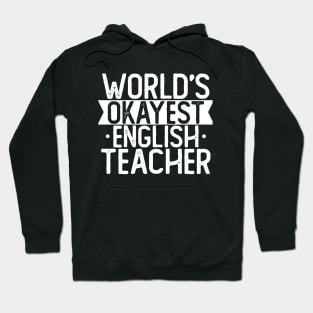 World's Okayest English Teacher T shirt English Teacher Gift Hoodie